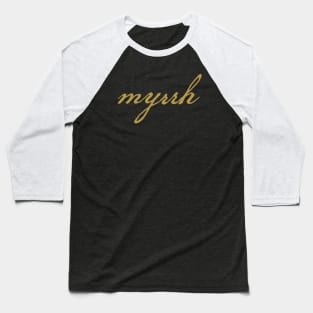 Myrrh Christmas Gift Minimal Typography Gold Script Baseball T-Shirt